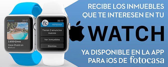 Fotocasa y Apple Watch para encontrar la casa de tus sueños