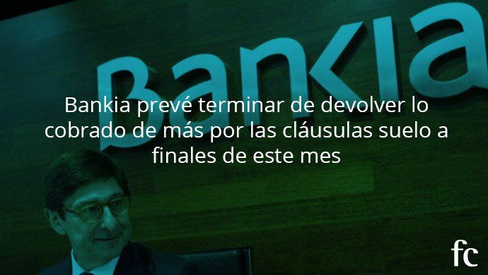Bankia prevé terminar de devolver lo cobrado de más por las cláusulas suelo a finales de este mes