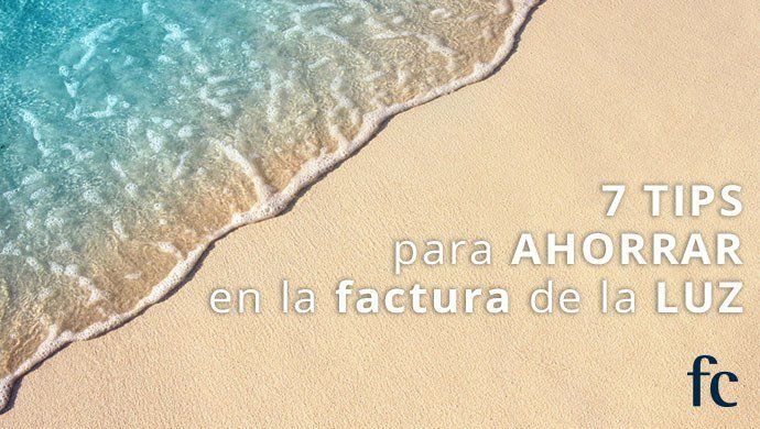 7 TIPS para el ahorrar en la factura de la luz en verano