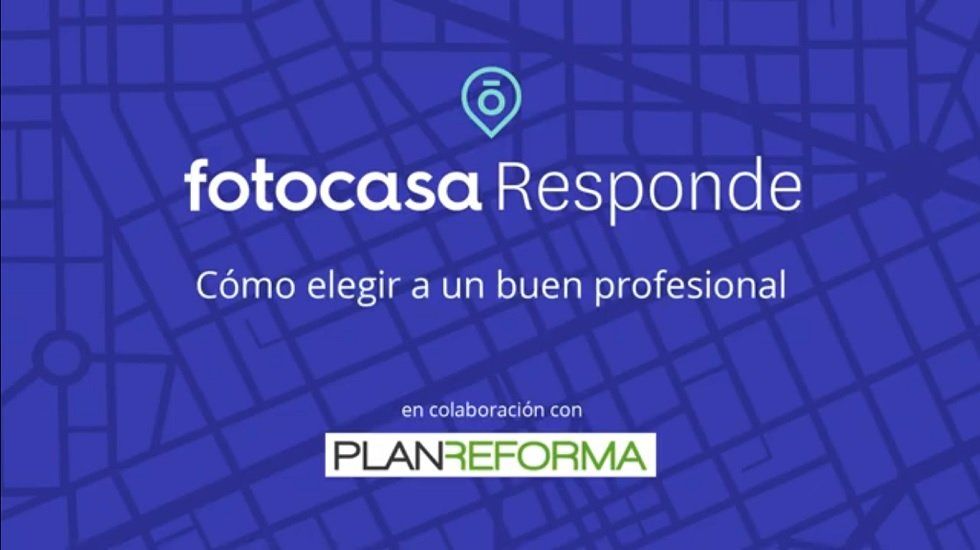Fotocasa Responde: Cómo elegir a un buen profesional para las reformas