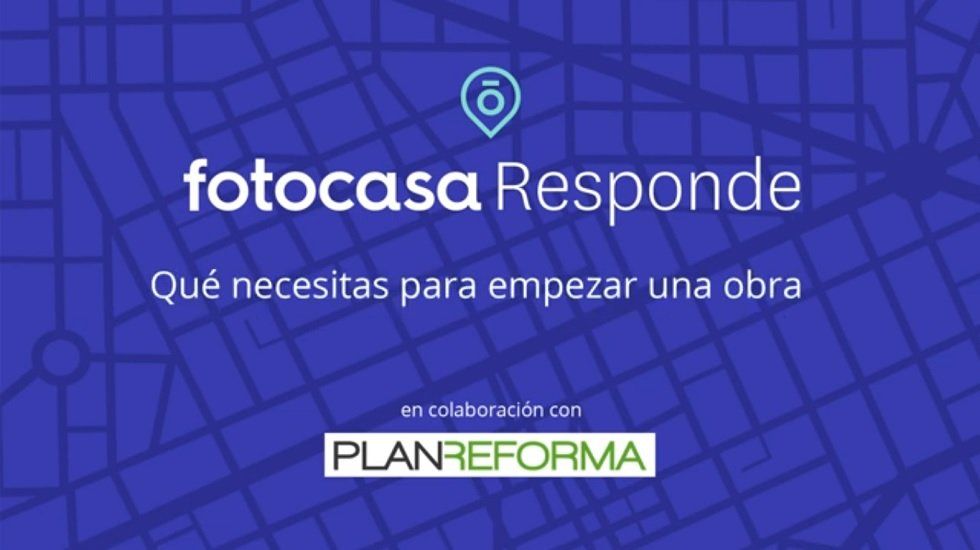 Fotocasa Responde: Qué necesitas para comenzar una obra