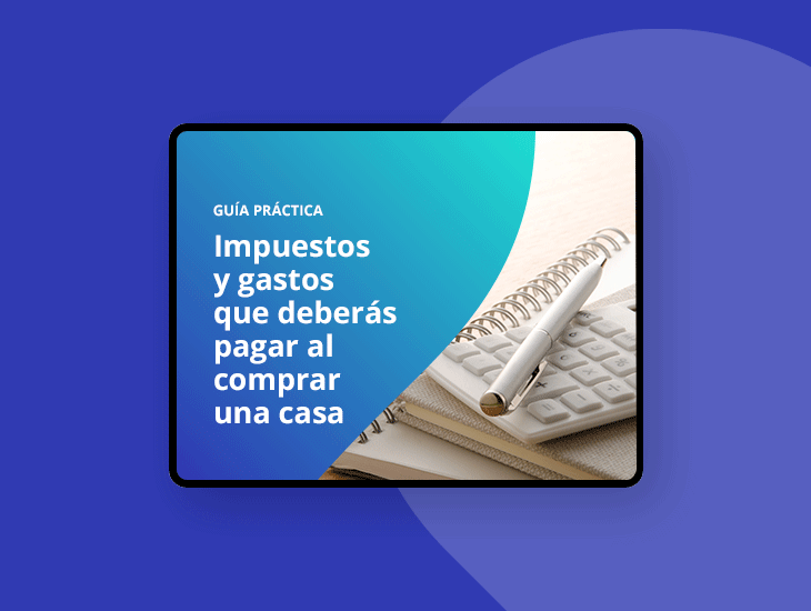 Ebook – Impuestos y gastos que deberás pagar al comprar una casa