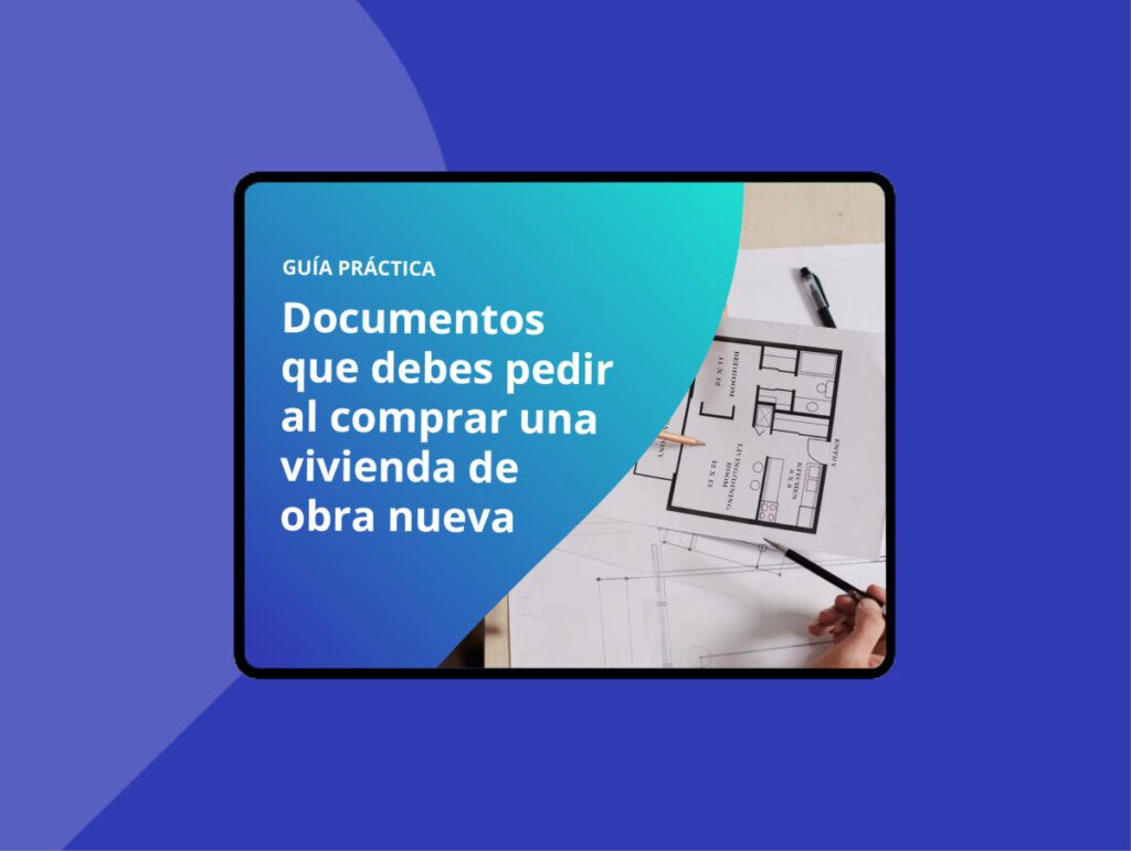 Ebook – Documentos que debes pedir al comprar una vivienda de obra nueva