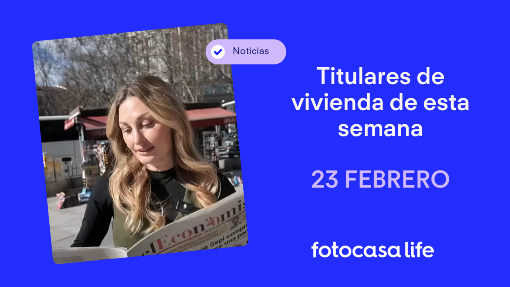 23 Febrero – Titulares de vivienda de esta semana