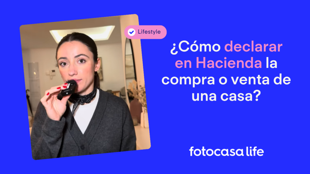 Cómo declarar en Hacienda la compra o venta de una casa