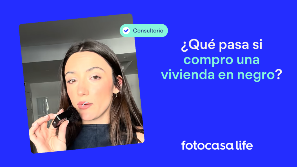¿Qué pasa si compro una vivienda en negro?