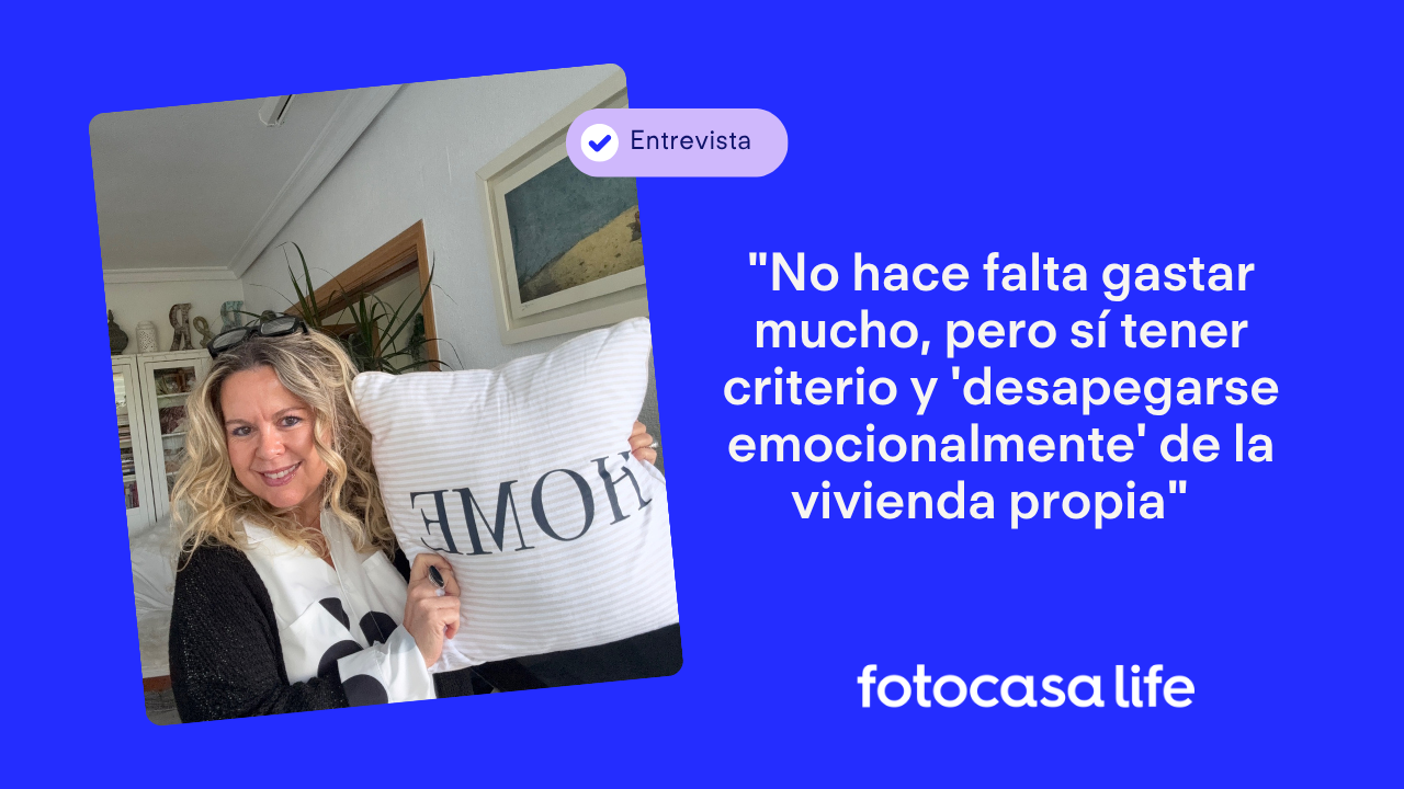 Beatriz Arroyo - Ponle alma a tu casa: "No hace falta gastar mucho, pero sí tener criterio y 'desapegarse emocionalmente' de la vivienda propia". 