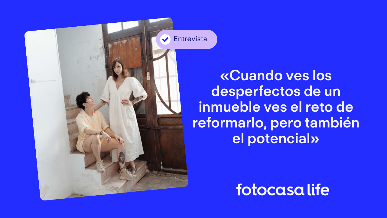 Verónica Sánchez y Jana Victoria, pareja y creadoras de contenido de Instagram a través del perfil @oh.mamiblue: "Cuando ves los desperfectos de un inmueble ves el reto de reformarlo, pero también el potencial".