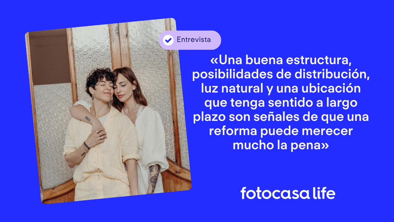 Verónica Sánchez y Jana Victoria, pareja y creadoras de contenido de Instagram a través del perfil @oh.mamiblue: "Una buena estructura, posibilidades de distribución, luz natural y una ubicación que tenga sentido a largo plazo son señales de que una reforma puede merecer mucho la pena".