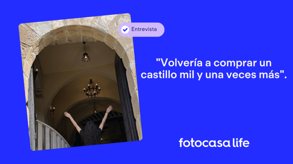"Volvería a comprar un castillo mil y una veces más".